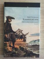 Konsten att resa : ess&auml;er om l&auml;rda svenska resen&auml;rer