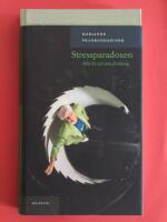 Stressparadoxen : mitt liv och min forskning