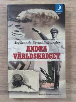 Avg&ouml;rande &ouml;gonblick under andra v&auml;rldskriget