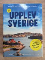 Nya Upplev Sverige : En guide till upplevelser i hela landet