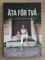 &Auml;ta f&ouml;r tv&aring; : kost och n&auml;ring under graviditeten