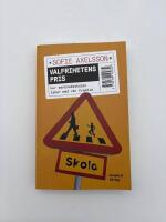 Valfrihetens pris : hur marknadsskolan leker med v&aring;r framtid