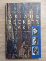 Artaud, Beckett, Blake : ess&auml;er och tolkningar