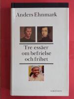 Tre ess&auml;er om befrielse och frihet
