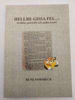 Hellre gissa fel... Artiklar, portr&auml;tt och andra texter