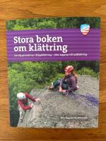 Stora boken om kl&auml;ttring : l&auml;r dig grunderna i klippkl&auml;ttring - fr&aring;n topprep till ledkl&auml;ttring