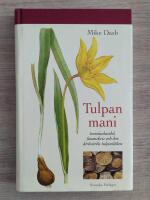 Tulpanmani - terminshandel, finanskris och den &aring;tr&aring;v&auml;rda tulpanl&ouml;ken