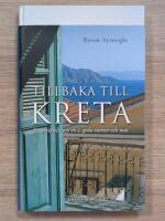 Tillbaka till Kreta : en ber&auml;ttelse om en &ouml;, goda v&auml;nner och mat