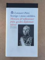 Sverige i stora v&auml;rlden. Minnen & reflektioner fr&aring;n 40 &aring;rs diplomattj&auml;nst