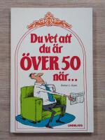 Du vet att du &auml;r &ouml;ver 50 n&auml;r-