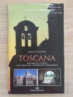 Toscana : följ med till Florens, Pisa, Siena och landsbygden däromkring