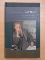 Ivan Bratt : legendarisk l&auml;kare : Systemets grundare