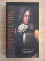 Nils Bielke (1644-1716) : firad i n&aring;dens dagar, f&auml;lld i on&aring;dens