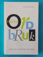 Mera ordbruk : l&auml;rt och l&auml;ttsamt om spr&aring;k