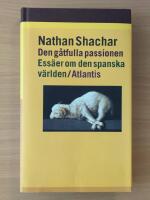 Den g&aring;tfulla passionen : ess&auml;er om den spanska v&auml;rlden