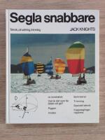 Segla snabbare : [teknik, utrustning, trimning]