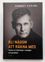 Bli n&aring;gon att r&auml;kna med : tankar om ledarskap i vardagen och p&aring; jobbet