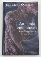 Att t&auml;mja ensamheten : Separations&aring;ngest i psykoanalysen