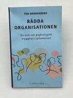 R&auml;dda organisationen : en bok om psykologisk trygghet i arbetslivet