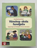 V&auml;nskap, skola, familjeliv : anpassningar och f&auml;rdigheter f&ouml;r barn med autism