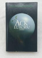Ack Europa! : iakttagelser fr&aring;n sju l&auml;nder med en epilog fr&aring;n &aring;r 2006