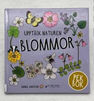 Uppt&auml;ck naturen blommor - pekbok