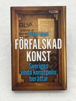 F&ouml;rfalskad konst : Sveriges enda konstpolis ber&auml;ttar
