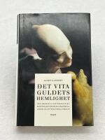 Det vita guldets hemlighet - den m&auml;rkliga och dramatiska ber&auml;ttelsen om hur europ&eacute;erna l&auml;rde sig att tillverka porslin