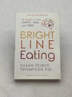 Bright Line Eating - the science of living : happy, thin and free