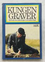 Kungen gr&auml;ver : En bok om arkeologer och arkeologi