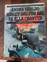 Andra v&auml;rldskriget dag f&ouml;r dag p&aring; alla fronter
