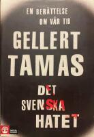 Det svenska hatet : en ber&auml;ttelse om v&aring;r tid