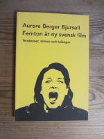 Femton &aring;r ny svensk film. Tendenser, teman och traditioner