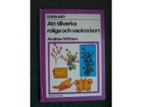 Enkla s&auml;tt att tillverka roliga och vackra kort