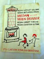 Medan veden brinner ... : Stig Claesson ritar och ber&auml;ttar