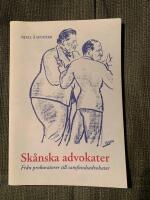 Sk&aring;nska advokater : fr&aring;n prokuratorer till samfundsadvokater : om advokater i Sk&aring;ne i ett historiskt perspektiv