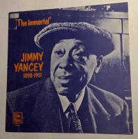 The immortal Jimmy Yancey 1898 &ndash; 1951