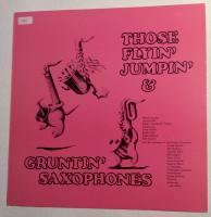 Those Flyin&acute; Jumpin&acute; & Gruntin&acute; Saxophones
