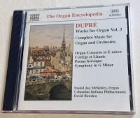 The Organ Encyclopedia DUPR&Eacute; Works for Organ Vol 3, Complete Music for Organ and Orchestra, Organ Concerto in E minor, Cort&egrave;ge et Litanie, Po&egrave;me h&eacute;ro&iuml;que, Symphony in G minor