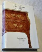 M&Auml;STARNAS M&Ouml;BLER Stockholmsarbeten 1700 &ndash; 1850 