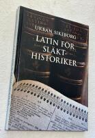 LATIN F&Ouml;R SL&Auml;KTHISTORIKER Ord, fraser och begrepp &ndash; fr&aring;n Vasatid till 1800-tal 
