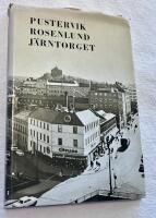 PUSTERVIK, ROSENLUND, J&Auml;RNTORGET En vandring genom tiden fr&aring;n G&ouml;teborgs grundl&auml;ggning till nuvarande tid