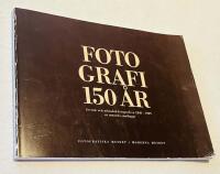 FOTOGRAFI 150 &Aring;R Svensk och utl&auml;ndsk fotografi ca 1840 &ndash; 1989 ur museets samlingar 