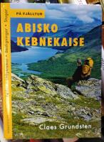 Abisko, Kebnekaise - leder, utflyktsm&aring;l, bestigningar, stugor