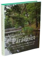 Villastaden Paradiset. Berättelser om människor, hus och utveckling under 120 år