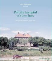 Partille herrg&aring;rd och dess &auml;gare. En kulturhistorisk resa genom tiden