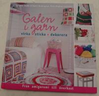 Galen i garn : Virka sticka dekorera