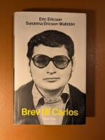 Brev till Carlos : en ber&auml;ttelse om terrorism, kallt krig och k&auml;ndisskap