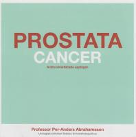 PROSTATACANCER  -  En resa . information f&ouml;r patienter och n&auml;rst&aring;ende, sjukv&aring;rd och medier.