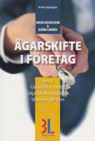 &Auml;garskifte i f&ouml;retag : avtal, Generationsskifte, s&auml;lja till utomst&aring;ende, skatteregler mm